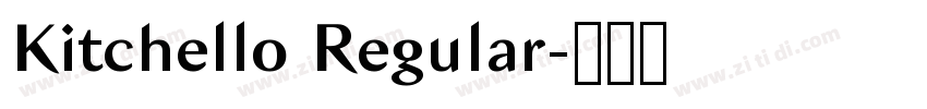 Kitchello Regular字体转换 Kitchello Regular字体转换